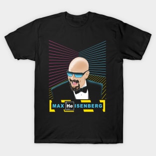 Max Heisenberg T-Shirt